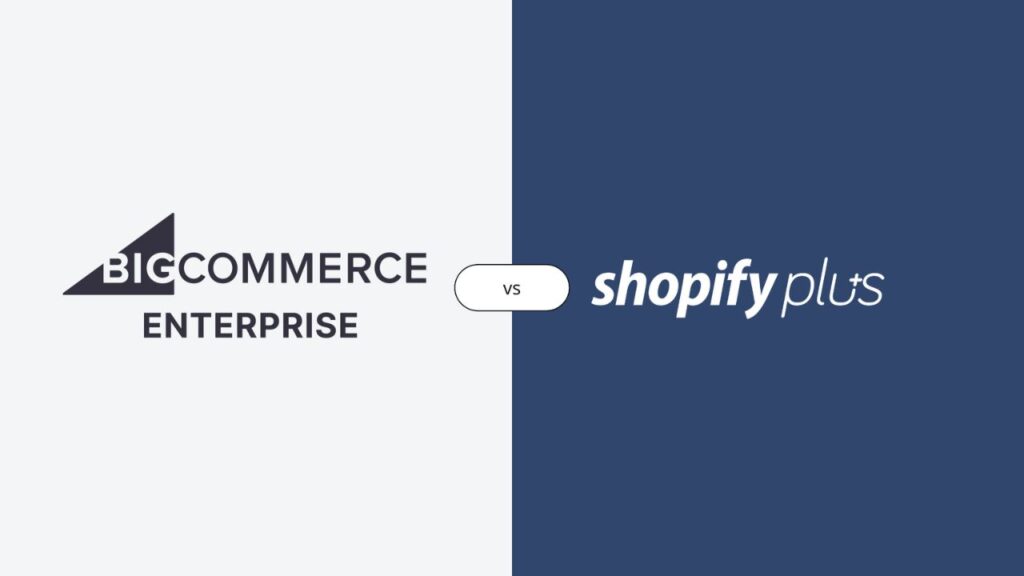 BigCommerce vs Shopify Plus Enterprise Level